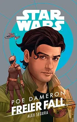 E-Book (epub) Star Wars: Poe Dameron - Freier Fall von Alex Segura