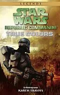E-Book (epub) Star Wars: Republic Commando - True Colors von Karen Traviss