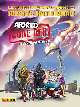 E-Book (epub) CODE RED: Das ultimative inoffizielle Strategiebuch zu Fortnite: Battle Royale von ApoRed, Andreas Kasprzak