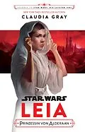 E-Book (epub) Star Wars: Leia, Prinzessin von Alderaan von Claudia Gray