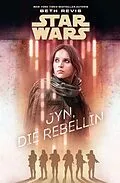 E-Book (epub) Star Wars: Jyn, die Rebellin von Beth Revis
