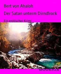 E-Book (epub) Der Satan unterm Dirndlrock von Bert von Ahaloh