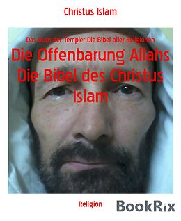 E-Book (epub) Die Offenbarung Allahs Die Bibel des Christus Islam von Christus Islam
