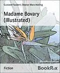 E-Book (epub) Madame Bovary (Illustrated) von Gustave Flaubert, Eleanor Marx Aveling