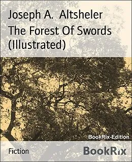 E-Book (epub) The Forest Of Swords (Illustrated) von Joseph A. Altsheler