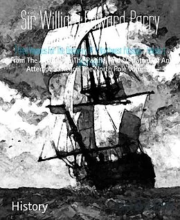 E-Book (epub) Three Voyages For The Discovery Of A Northwest Passage - Volume 1 (Illustrated) von William Edward Parry