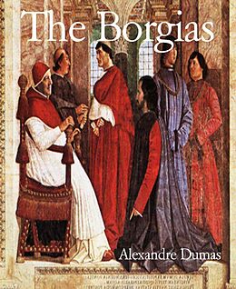 E-Book (epub) The Borgias von Alexandre Dumas