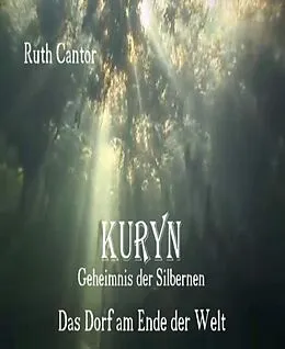 E-Book (epub) KURYN - Geheimnis der Silbernen von Ruth Cantor