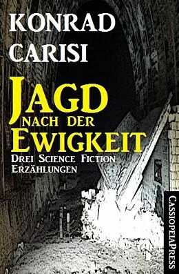 E-Book (epub) Die Jagd nach der Ewigkeit von Konrad Carisi