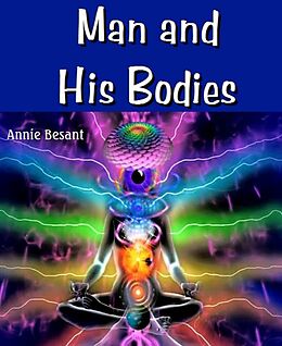 eBook (epub) Man and His Bodies de Annie Besant