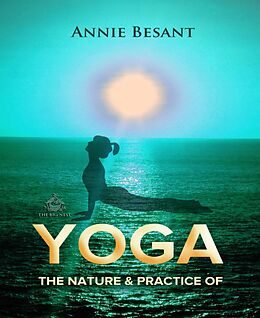 E-Book (epub) The Nature and Practice of Yoga von Annie Besant
