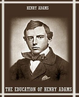 eBook (epub) The Education of Henry Adams de Henry Adams