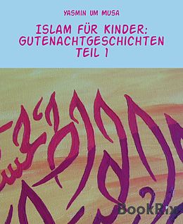 E-Book (epub) Islam für Kinder: Gutenachtgeschichten Teil 1 von Yasmin Um Musa