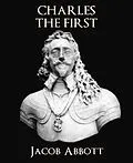 E-Book (epub) Charles the First von Jacob Abbott