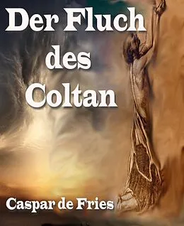E-Book (epub) Der Fluch des Coltan von Caspar de Fries