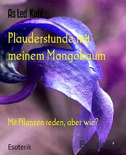 E-Book (epub) Plauderstunde mit meinem Mangobaum von As Led Kuhl