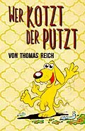 E-Book (epub) Wer kotzt der putzt von Thomas Reich