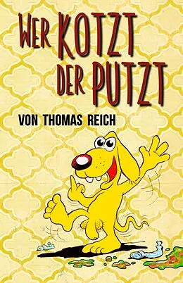 E-Book (epub) Wer kotzt der putzt von Thomas Reich