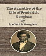 eBook (epub) The Narrative of the Life of Frederick Douglass By Frederick Douglass de Frederick Douglass