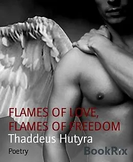 E-Book (epub) FLAMES OF LOVE, FLAMES OF FREEDOM von Thaddeus Hutyra