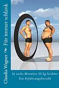 E-Book (epub) Für immer schlank: In sechs Monaten 35 kg leichter von Claudia Wagner