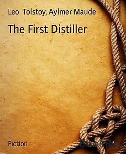 E-Book (epub) The First Distiller von Aylmer Maude, Leo Tolstoy