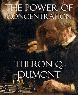 E-Book (epub) The Power of Concentration von Theron Q. Dumont