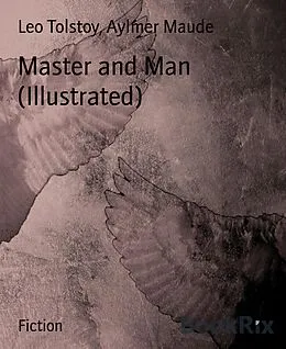 E-Book (epub) Master and Man (Illustrated) von Aylmer Maude, Leo Tolstoy