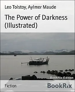 E-Book (epub) The Power of Darkness (Illustrated) von Aylmer Maude, Leo Tolstoy