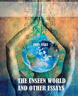 E-Book (epub) The Unseen World and Other Essays von John Fiske