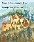 E-Book (epub) Don Quixote (Illustrated) von Miguel de Cervantes, John Ormsby