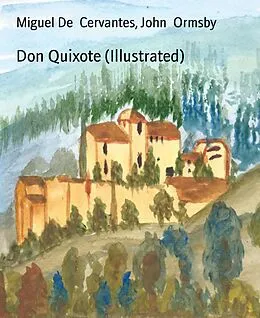 E-Book (epub) Don Quixote (Illustrated) von Miguel de Cervantes, John Ormsby