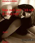 E-Book (epub) Nimm mich hart! " Ich will dir hörig sein!" von Manuela Andersen