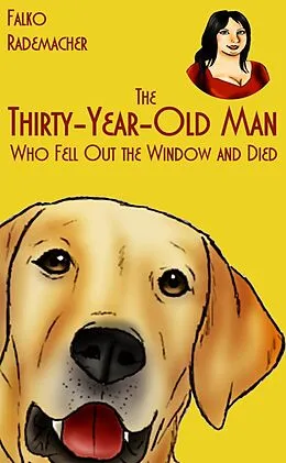 E-Book (epub) The Thirty-Year-Old Man Who Fell Out the Window and Died. A Lisa Becker Short Mystery von Falko Rademacher