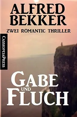 E-Book (epub) Gabe und Fluch: Zwei Romantic Thriller von Alfred Bekker