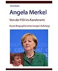 E-Book (epub) Angela Merkel - von der FDJ ins Kanzleramt - kurze Biographie eines langen Aufstiegs von Dirk Müller