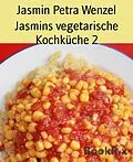 E-Book (epub) Jasmins vegetarische Kochküche 2 von Jasmin Petra Wenzel