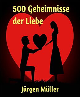 E-Book (epub) 500 Geheimnisse der Liebe von Jürgen Müller