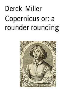 E-Book (epub) Copernicus or: a rounder rounding von Derek Miller