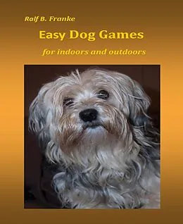 E-Book (epub) Easy Dog Games for indoors and outdoors von Ralf B. Franke