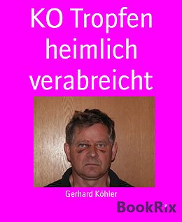 E-Book (epub) KO Tropfen heimlich verabreicht von Gerhard Köhler