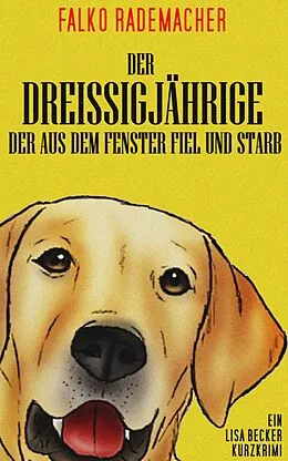 E-Book (epub) Der Dreißigjährige der aus dem Fenster fiel und starb von Falko Rademacher
