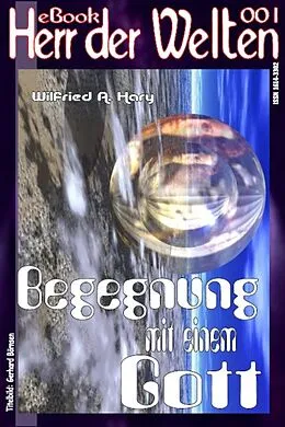 E-Book (epub) HERR DER WELTEN 001: Begegnung mit einem Gott von Wilfried A. Hary