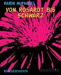 E-Book (epub) Von Rosarot bis Schwarz von Karin Hufnagel