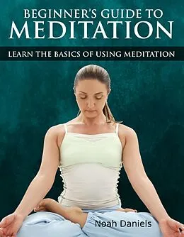 E-Book (epub) Beginners Guide to Meditation von Noah Daniels