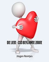 E-Book (epub) DIE LIEBE - 250 BERÜHMTE ZITATE von Jürgen Reintjes