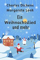 E-Book (epub) Ein Weihnachtslied und mehr von Margarete Lenk, Charles Dickens