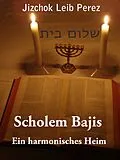 E-Book (epub) Scholem Bajis - Ein harmonisches Heim von Jizchok Leib Perez
