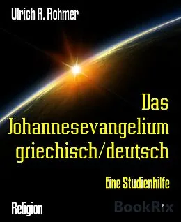 E-Book (epub) Das Johannesevangelium griechisch/deutsch von Ulrich R. Rohmer