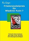 E-Book (epub) Friedensnobelpreis für Wladimir Putin? von Ric Gregor